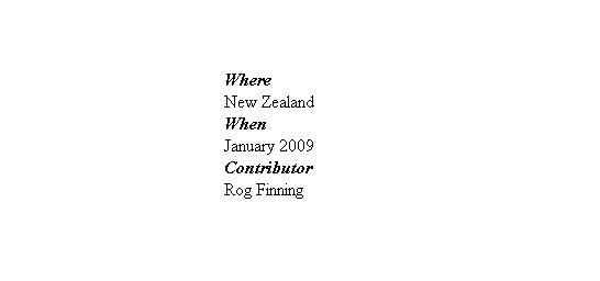 


Where
New Zealand
When
January 2009
Contributor
Rog Finning
